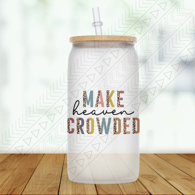 Make Heaven Crowded Glass Can